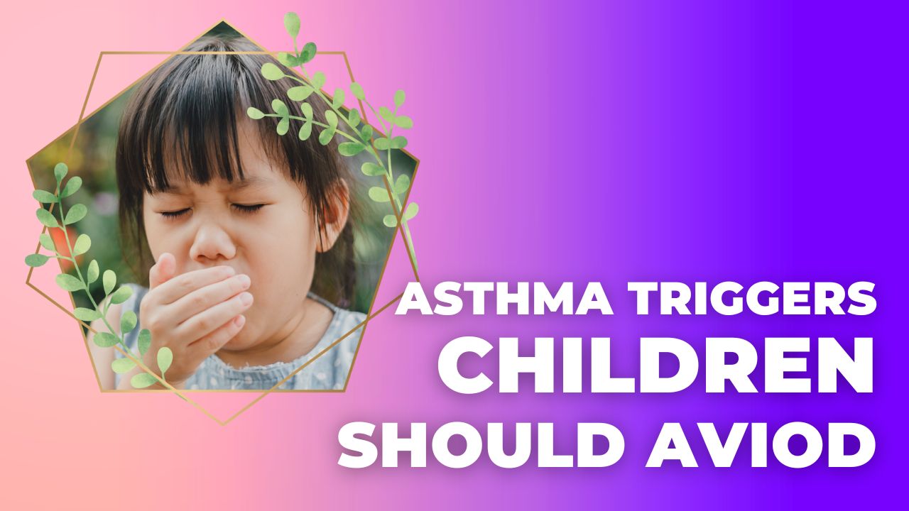 Asthma Triggers Children Should Aviod